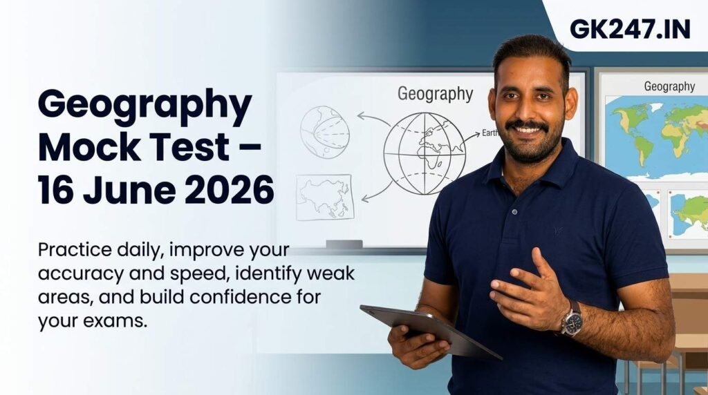 Geography Mock Test – 16 June 2026